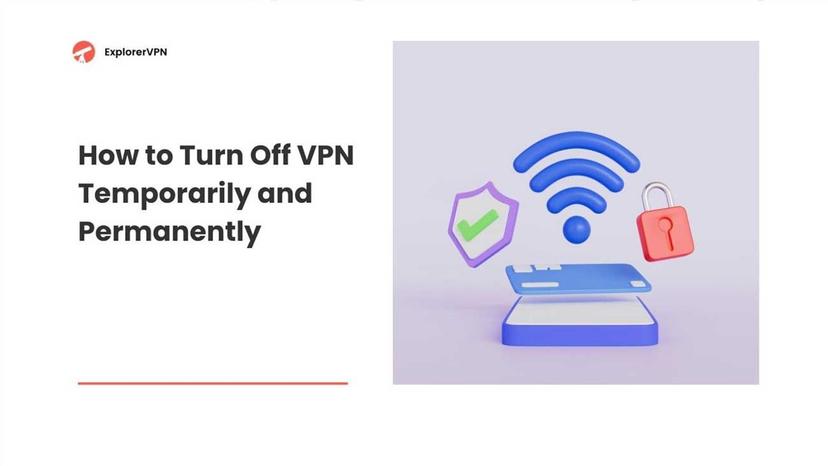 How to Turn Off VPN Temporarily and Permanently